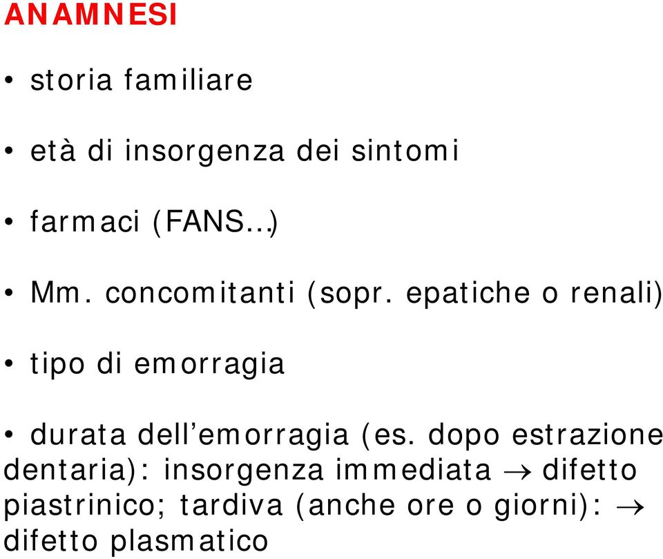 epatiche o renali) tipo di emorragia durata dell emorragia (es.