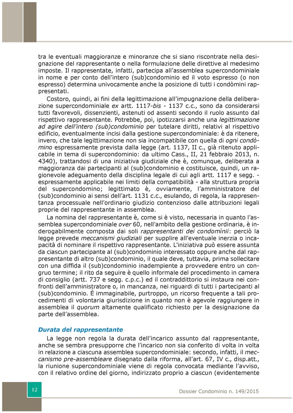 Cstr, qu, a f ella legttaze all pugaze ella elberaze superale ex artt. 1117-bs - 1137.., s a serars tutt favrevl, ssezet, asteut asset se l rul assut al rspettv rappresetate.