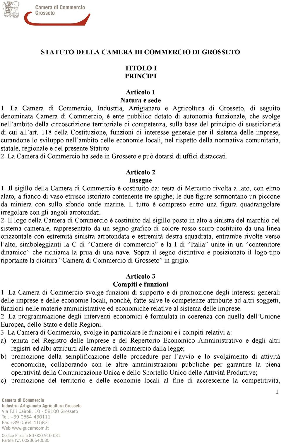 circoscrizione territoriale di competenza, sulla base del principio di sussidiarietà di cui all art.