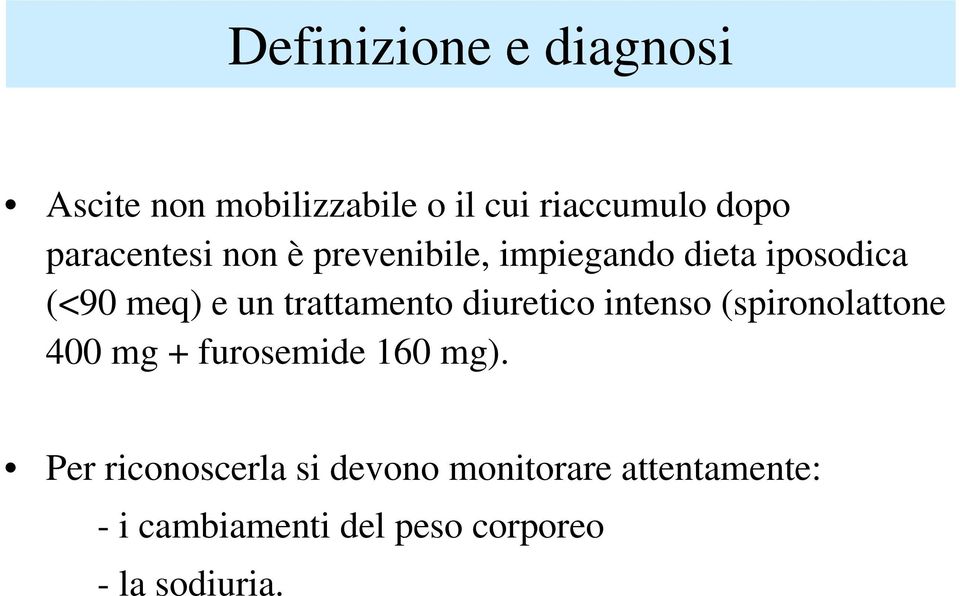 trattamento diuretico intenso (spironolattone 400 mg + furosemide 160 mg).