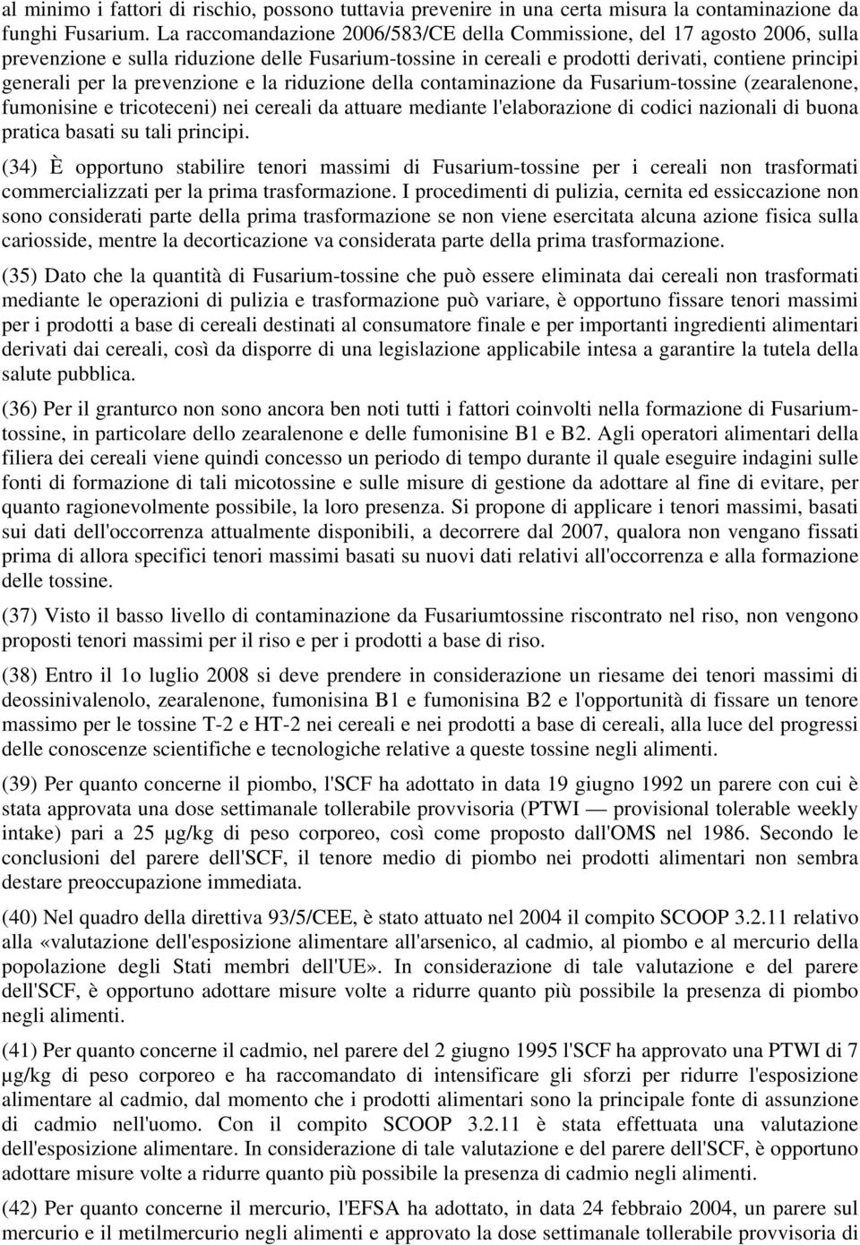 prevenzione e la riduzione della contaminazione da Fusarium-tossine (zearalenone, fumonisine e tricoteceni) nei cereali da attuare mediante l'elaborazione di codici nazionali di buona pratica basati