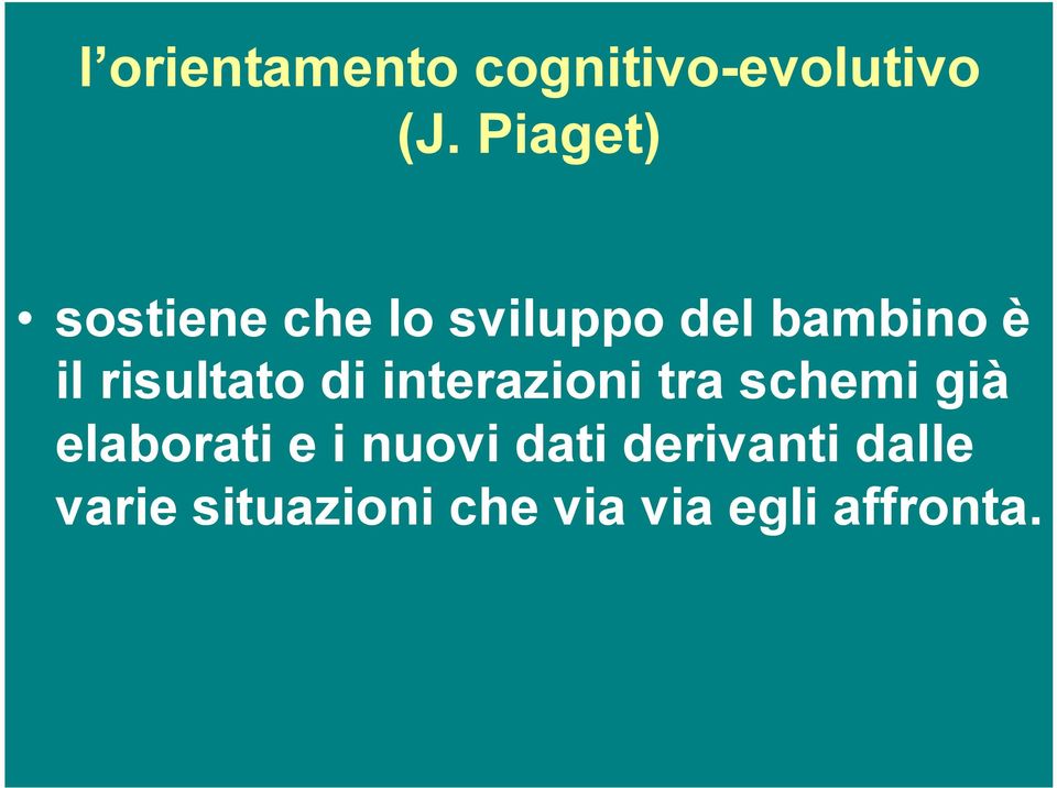 risultato di interazioni tra schemi già elaborati e i