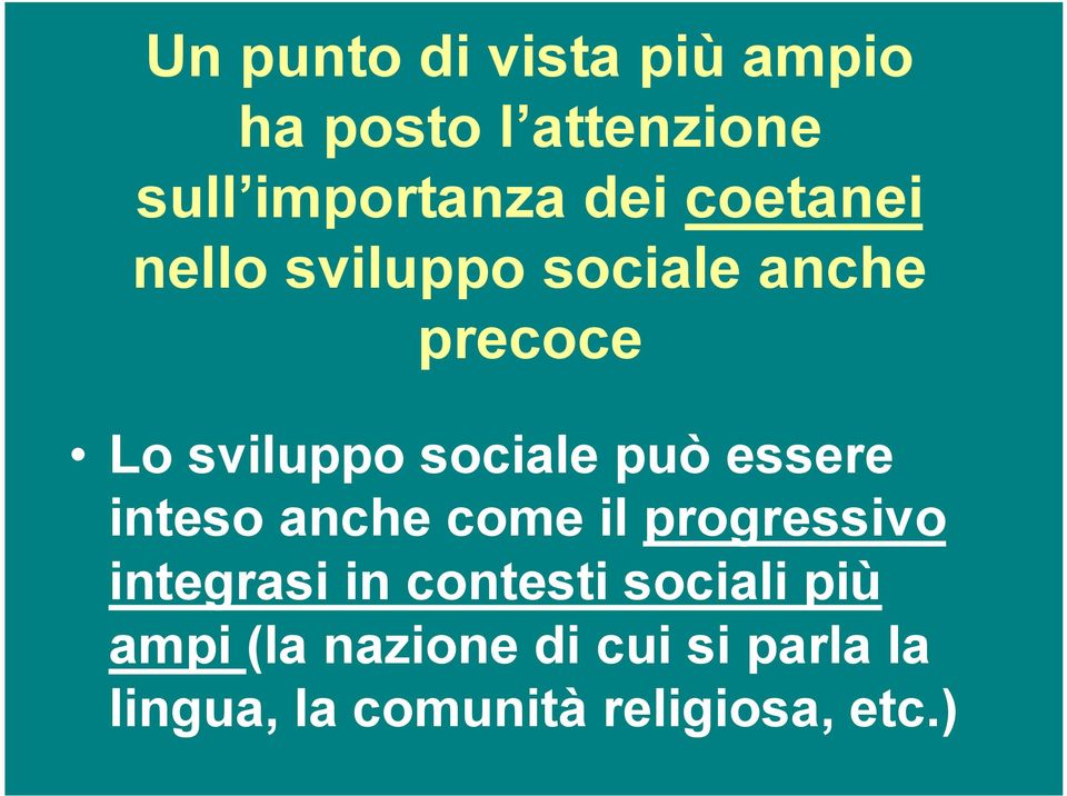 essere inteso anche come il progressivo integrasi in contesti sociali