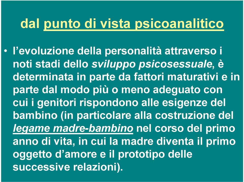 genitori rispondono alle esigenze del bambino (in particolare alla costruzione del legame madre-bambino nel