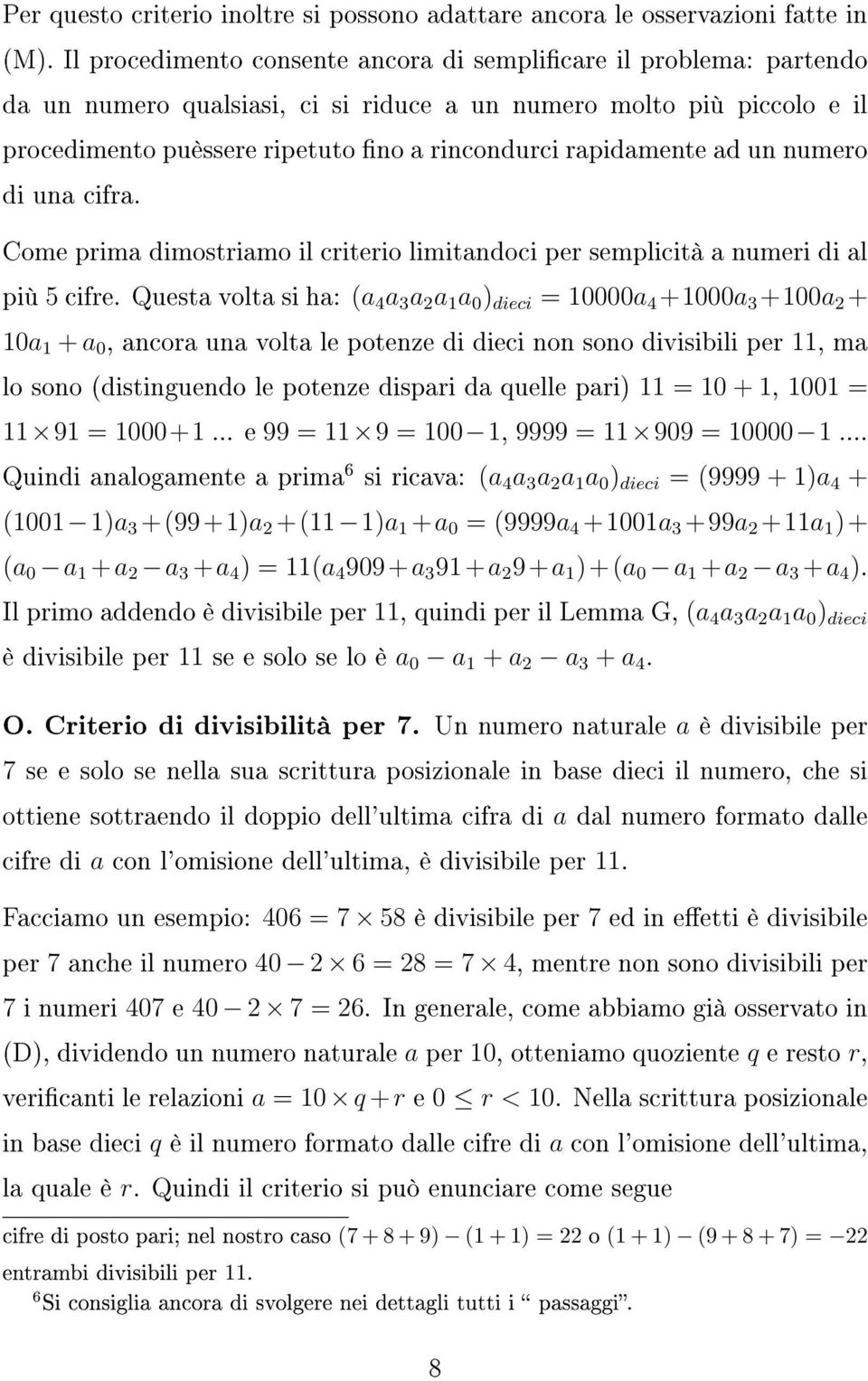 ad un numero di una cifra. Come prima dimostriamo il criterio limitandoci per semplicità a numeri di al più 5 cifre.