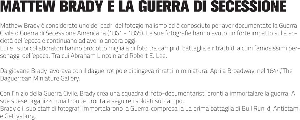 Lui e i suoi collaboratori hanno prodotto migliaia di foto tra campi di battaglia e ritratti di alcuni famosissimi personaggi dell epoca. Tra cui Abraham Lincoln and Robert E. Lee.