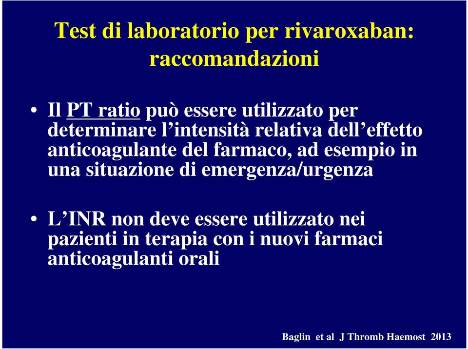 esempio in una situazione di emergenza/urgenza L INR non deve essere utilizzato nei