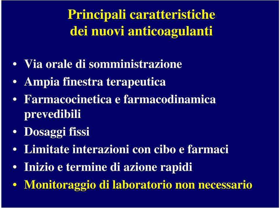 farmacodinamica prevedibili Dosaggi fissi Limitate interazioni con cibo