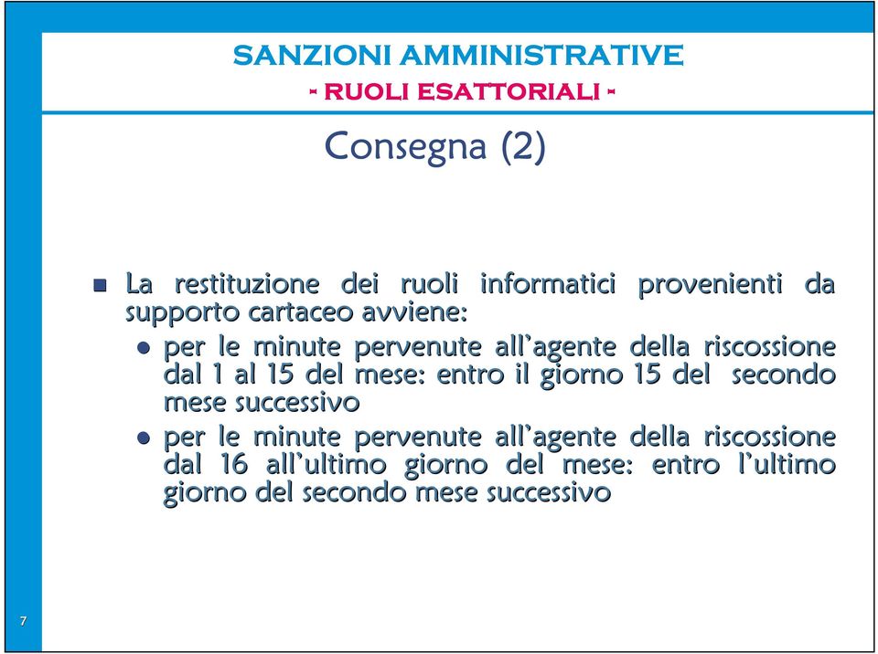 entro il giorno 15 del secondo mese successivo per le minute pervenute all agente della