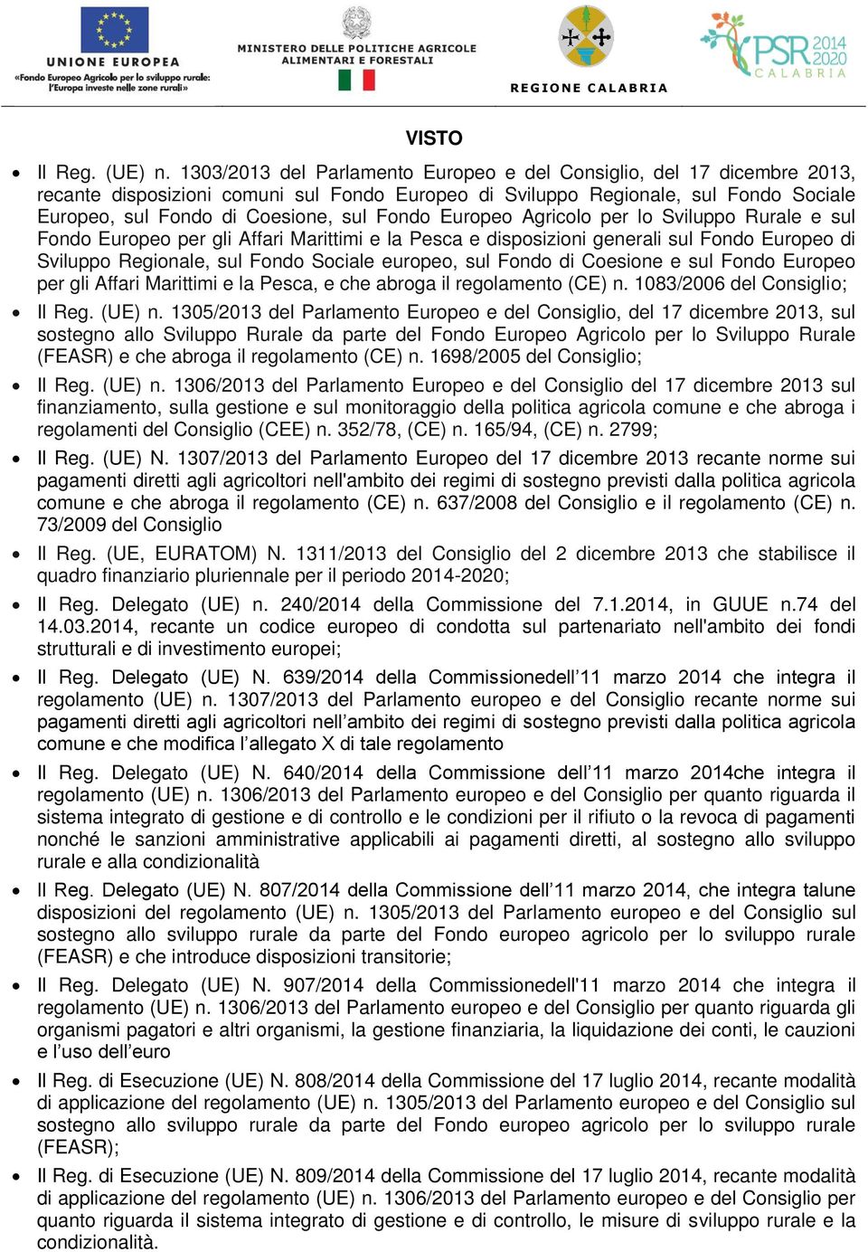 Fondo Europeo Agricolo per lo Sviluppo Rurale e sul Fondo Europeo per gli Affari Marittimi e la Pesca e disposizioni generali sul Fondo Europeo di Sviluppo Regionale, sul Fondo Sociale europeo, sul