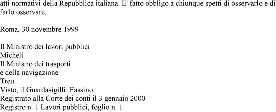 Roma, 30 novembre 1999 Il Ministro dei lavori pubblici Micheli Il Ministro dei