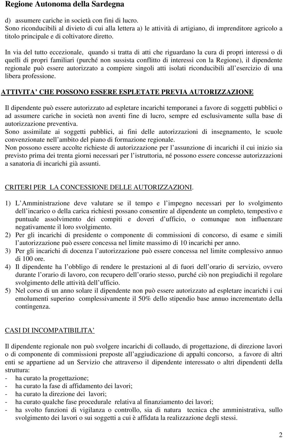 dipendente regionale può essere autorizzato a compiere singoli atti isolati riconducibili all esercizio di una libera professione.