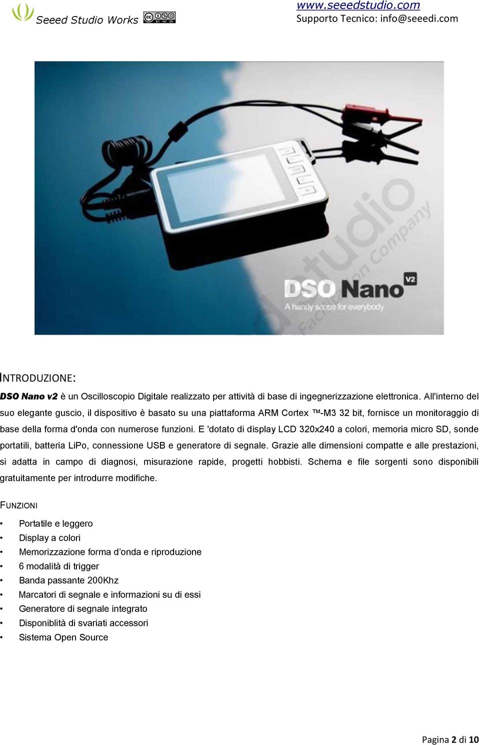 E 'dotato di display LCD 320x240 a colori, memoria micro SD, sonde portatili, batteria LiPo, connessione USB e generatore di segnale.