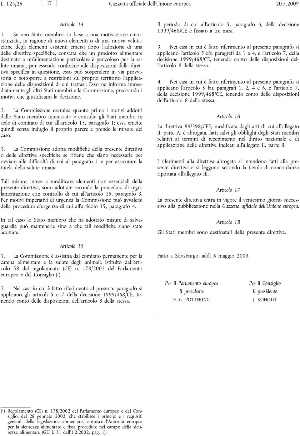 specifiche, constata che un prodotto alimentare destinato a un'alimentazione particolare è pericoloso per la salute umana, pur essendo conforme alle disposizioni della direttiva specifica in