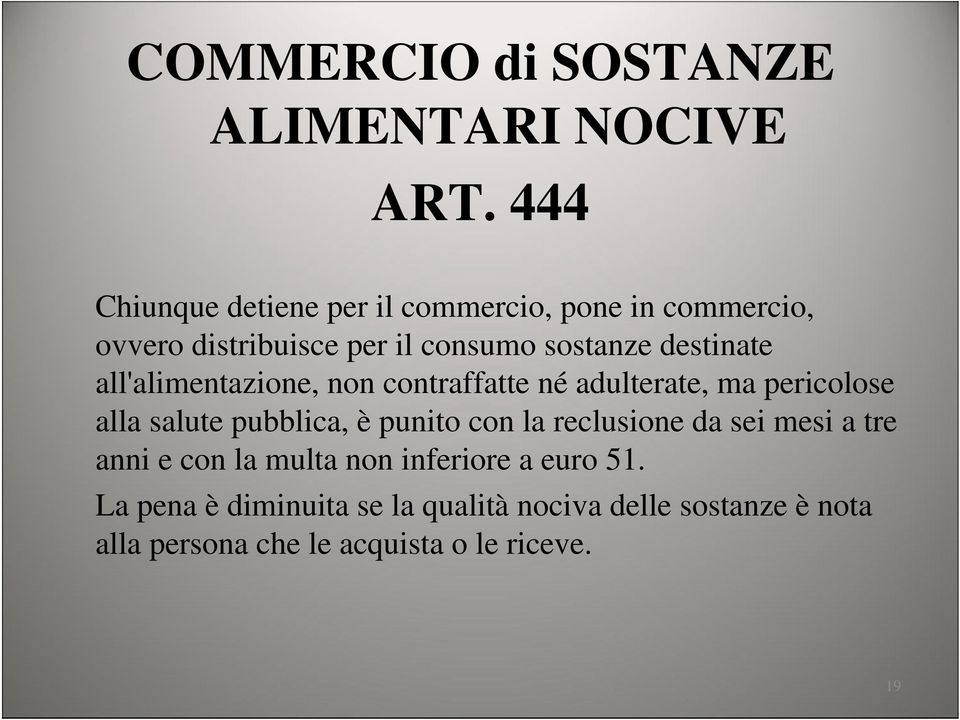 destinate all'alimentazione, non contraffatte né adulterate, ma pericolose alla salute pubblica, è punito con