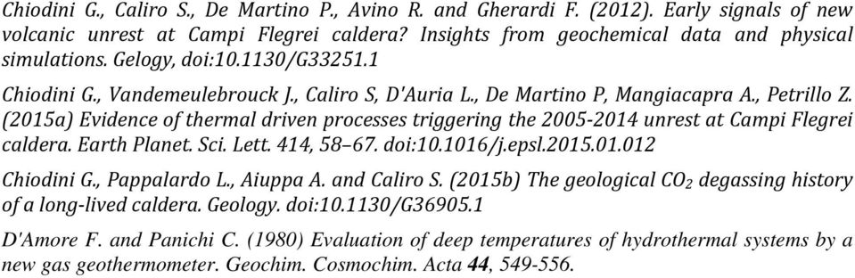 (2015a) Evidence of thermal driven processes triggering the 2005 2014 unrest at Campi Flegrei caldera. Earth Planet. Sci. Lett. 414, 58 67. doi:10.1016/j.epsl.2015.01.012 Chiodini G., Pappalardo L.