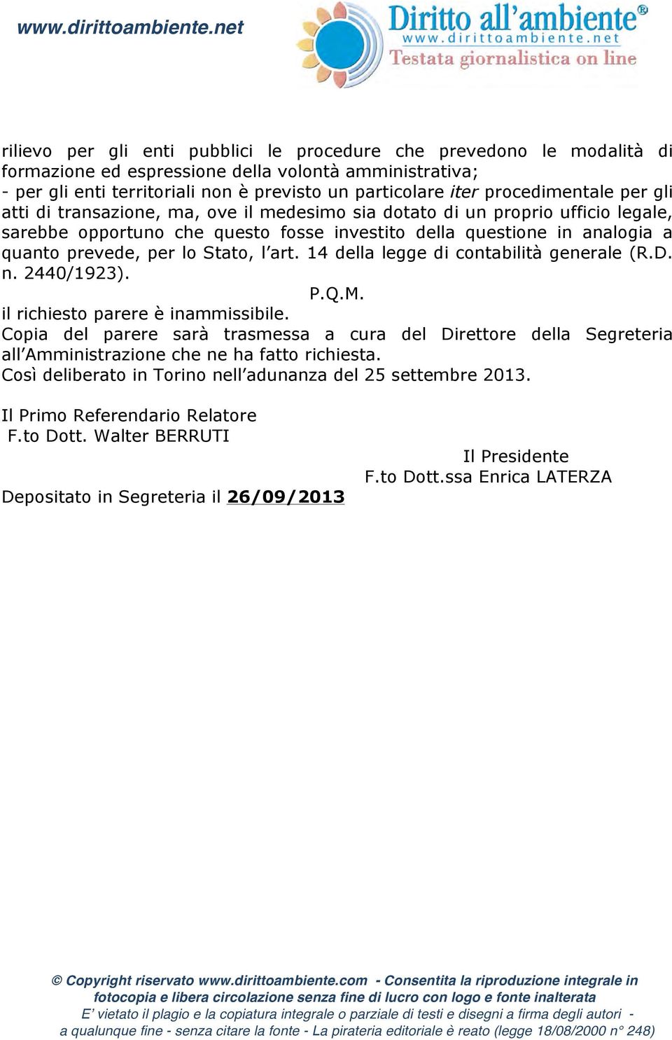 lo Stato, l art. 14 della legge di contabilità generale (R.D. n. 2440/1923). P.Q.M. il richiesto parere è inammissibile.