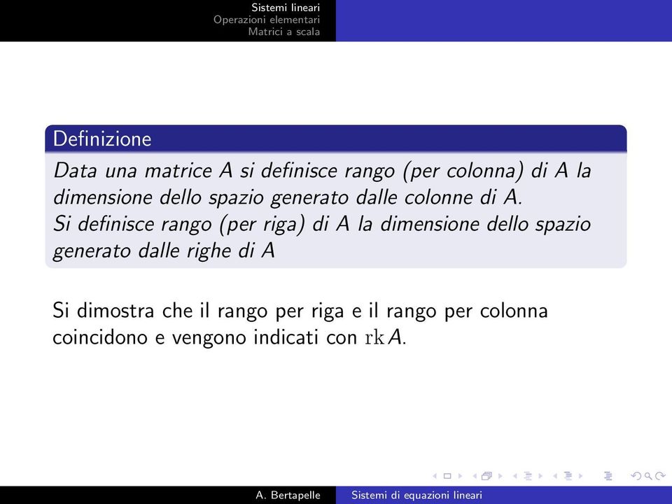 Si definisce rango (per riga) di A la dimensione dello spazio generato dalle