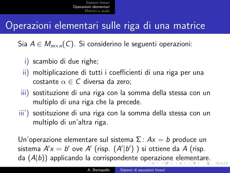 diversa da zero; iii) sostituzione di una riga con la somma della stessa con un multiplo di una riga che la precede.