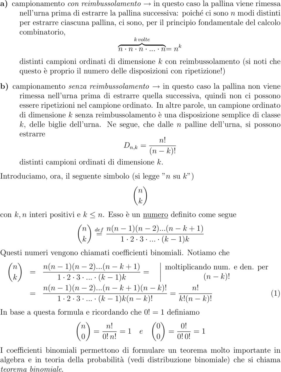 .. n= n distinti campioni ordinati di dimensione con reimbussolamento (si noti che questo è proprio il numero delle disposizioni con ripetizione!