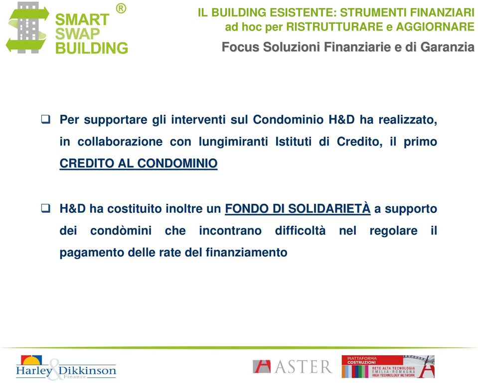 CREDITO AL CONDOMINIO H&D ha costituito inoltre un FONDO DI SOLIDARIETÀ a supporto dei