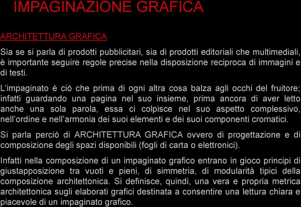 aspetto complessivo, nell ordine e nell armonia dei suoi elementi e dei suoi componenti cromatici.