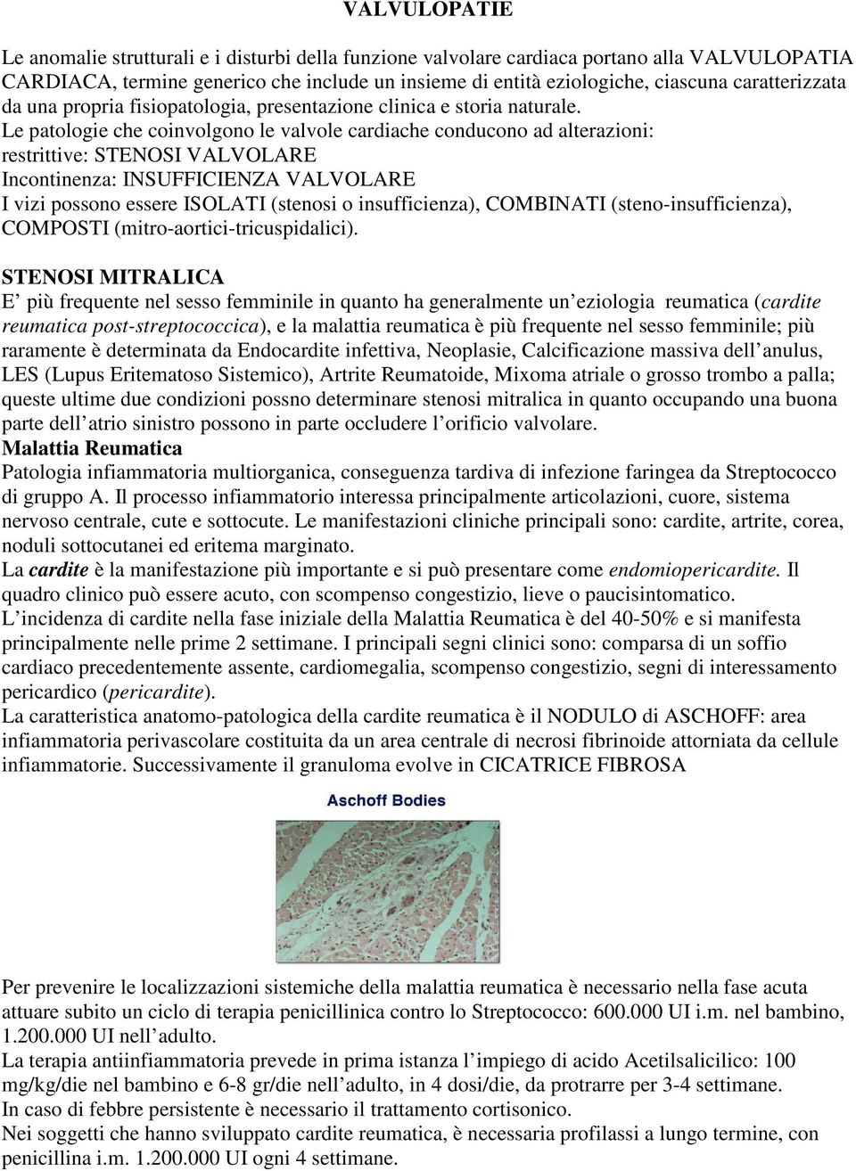 Le patologie che coinvolgono le valvole cardiache conducono ad alterazioni: restrittive: STENOSI VALVOLARE Incontinenza: INSUFFICIENZA VALVOLARE I vizi possono essere ISOLATI (stenosi o