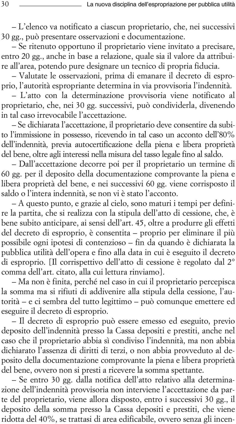 , anche in base a relazione, quale sia il valore da attribuire all area, potendo pure designare un tecnico di propria fiducia.