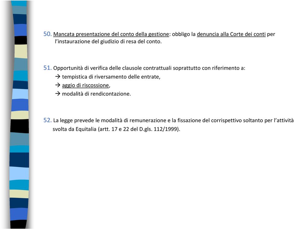 Opportunità di verifica delle clausole contrattuali soprattutto con riferimento a: tempistica di riversamento delle