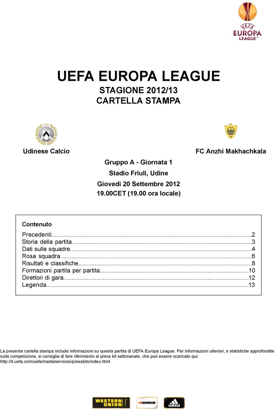 .. La presente cartella stampa include informazioni su questa partita di UEFA Europa League.