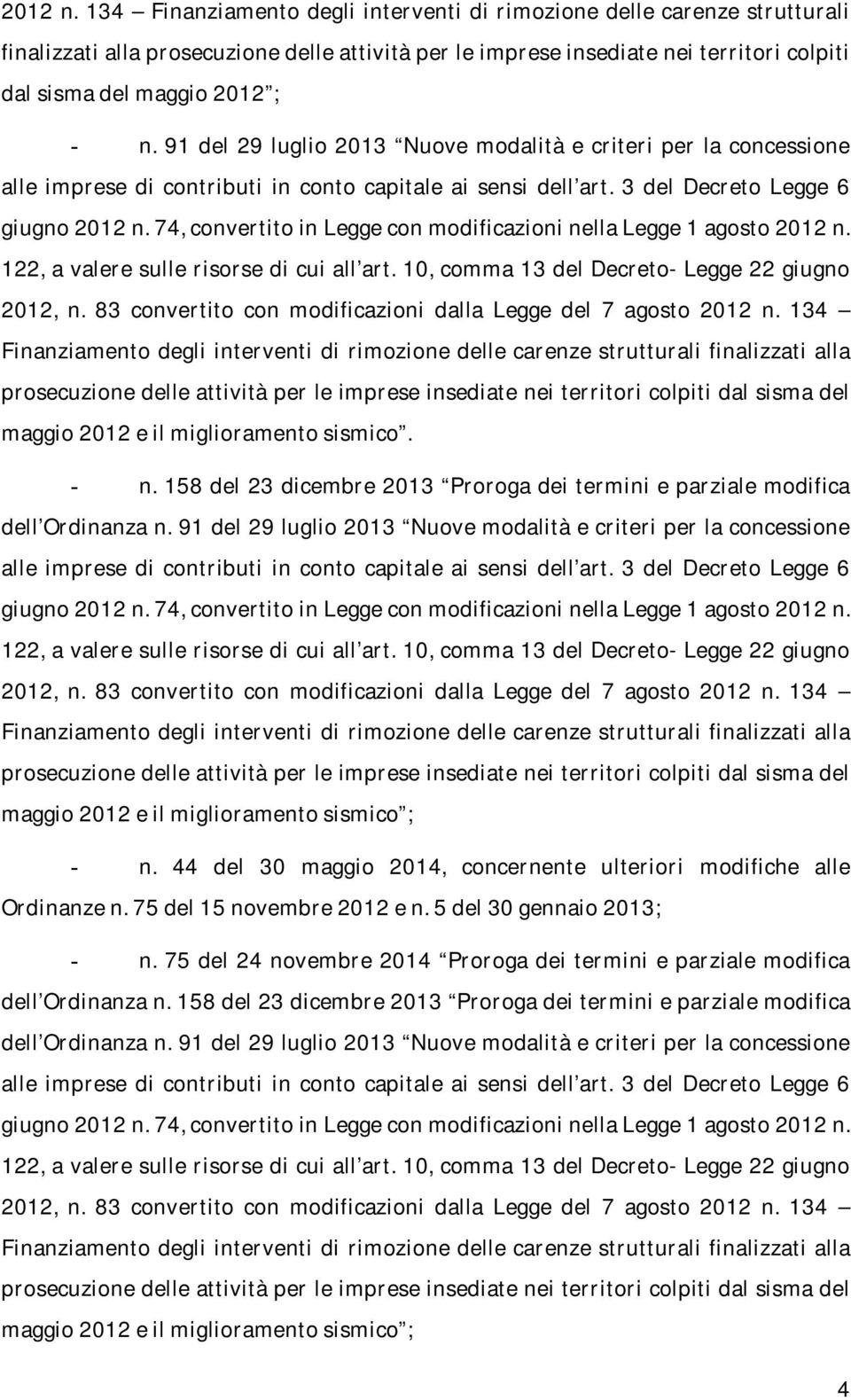 91 del 29 luglio 2013 Nuove modalità e criteri per la concessione alle imprese di contributi in conto capitale ai sensi dell art.