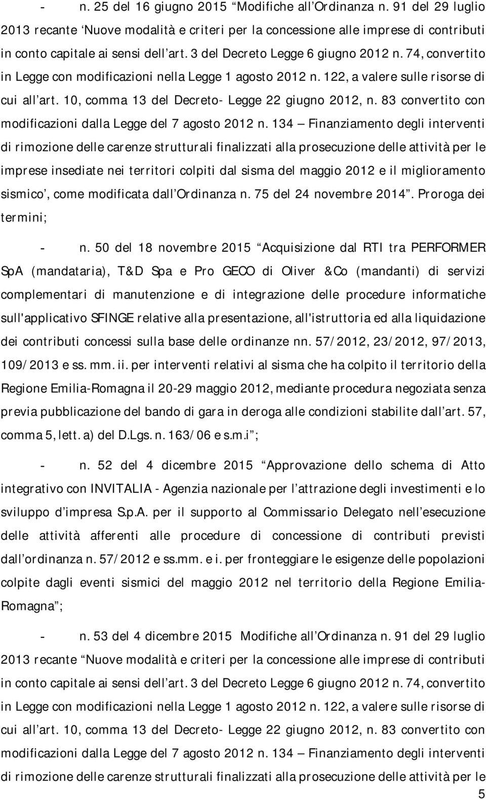 10, comma 13 del Decreto- Legge 22 giugno 2012, n. 83 convertito con modificazioni dalla Legge del 7 agosto 2012 n.