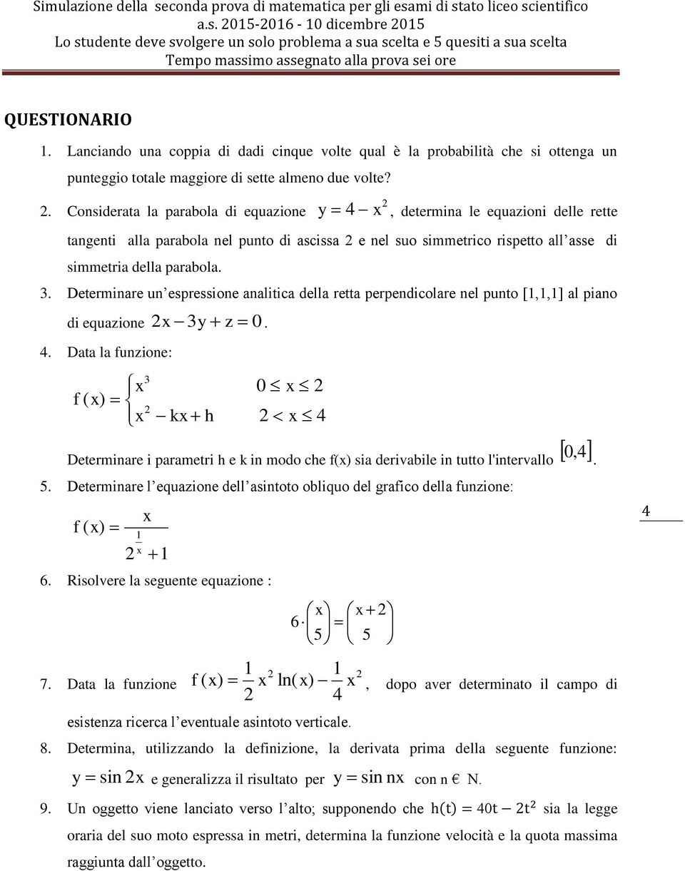 Determinare un espressione analitica della retta perpendicolare nel punto [1,1,1] al piano di equazione 3y z 0. 4.