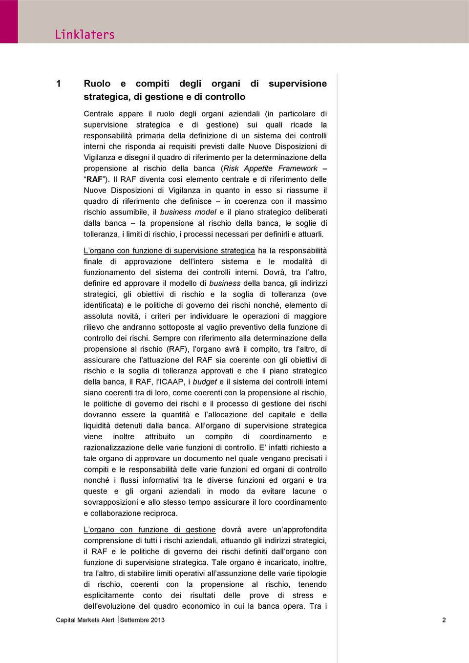 riferimento per la determinazione della propensione al rischio della banca (Risk Appetite Framework RAF ).