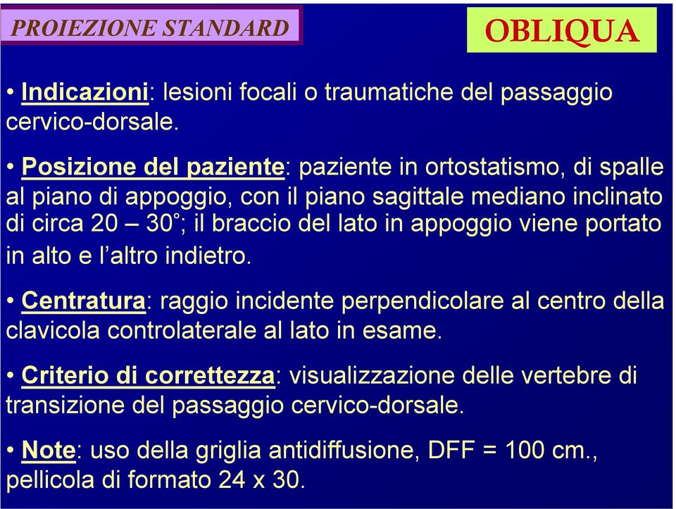 del lato in appoggio viene portato in alto e l altro indietro.