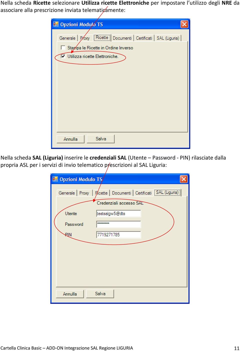 credenziali SAL (Utente Password - PIN) rilasciate dalla propria ASL per i servizi di invio