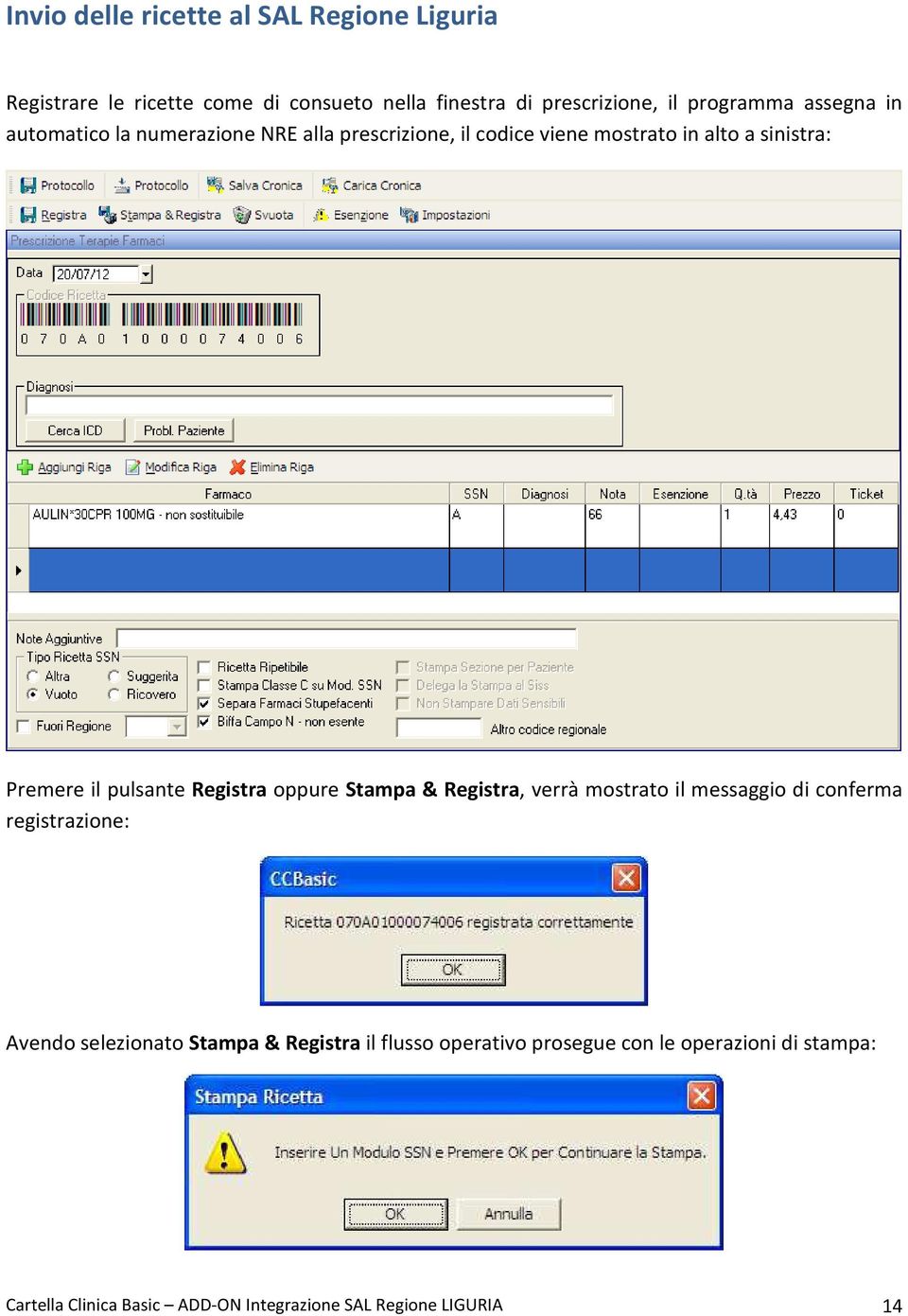 pulsante Registra oppure Stampa & Registra, verrà mostrato il messaggio di conferma registrazione: Avendo selezionato Stampa