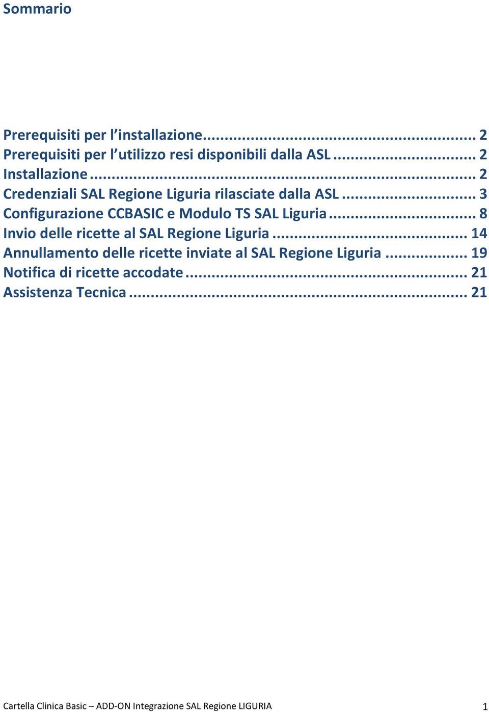 .. 8 Invio delle ricette al SAL Regione Liguria... 14 Annullamento delle ricette inviate al SAL Regione Liguria.