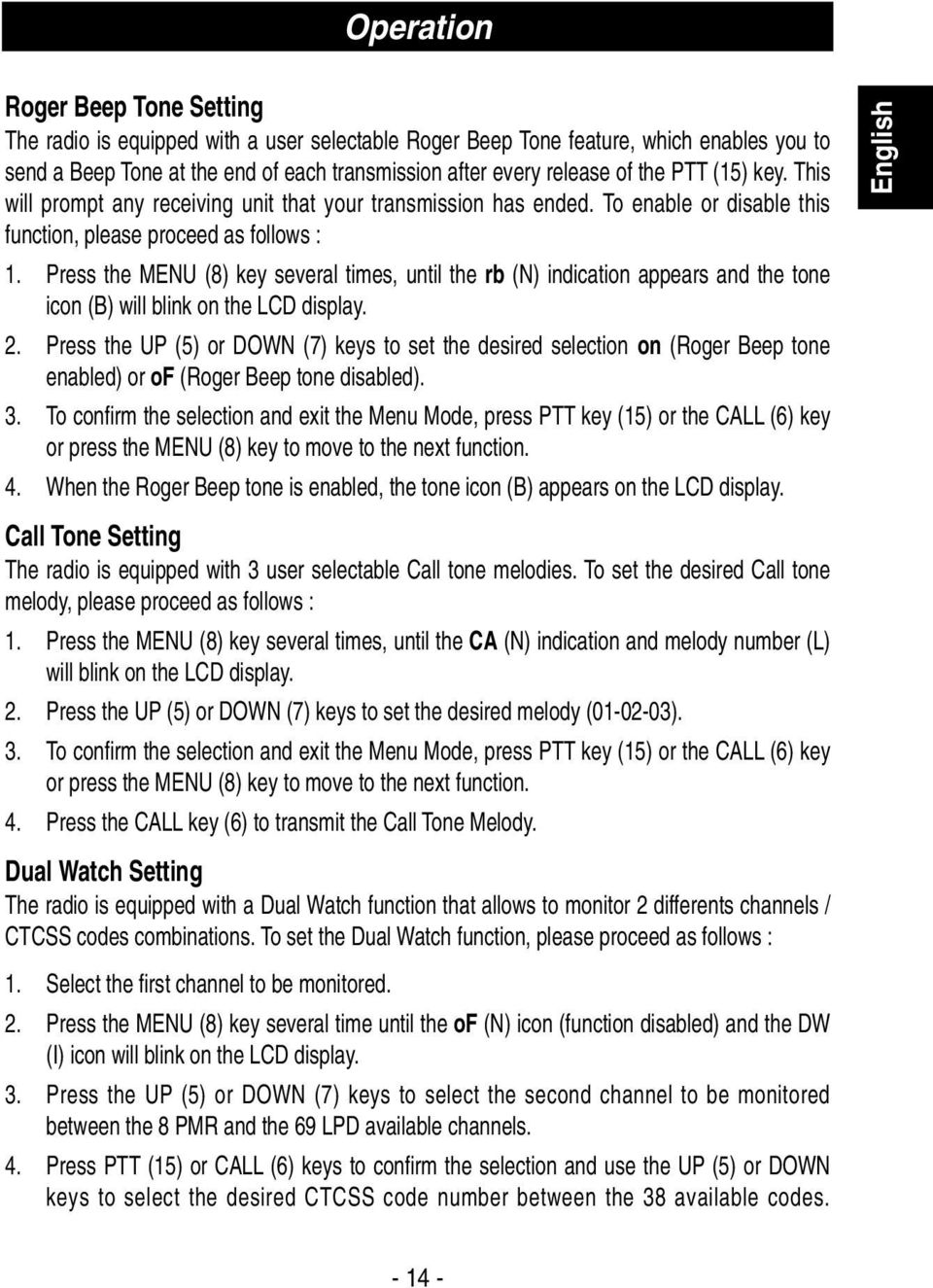 Press the MENU (8) key several times, until the rb (N) indication appears and the tone icon (B) will blink on the LCD display. 2.