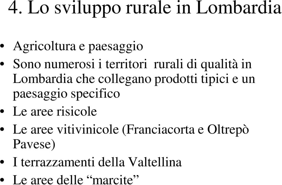 e un paesaggio specifico Le aree risicole Le aree vitivinicole