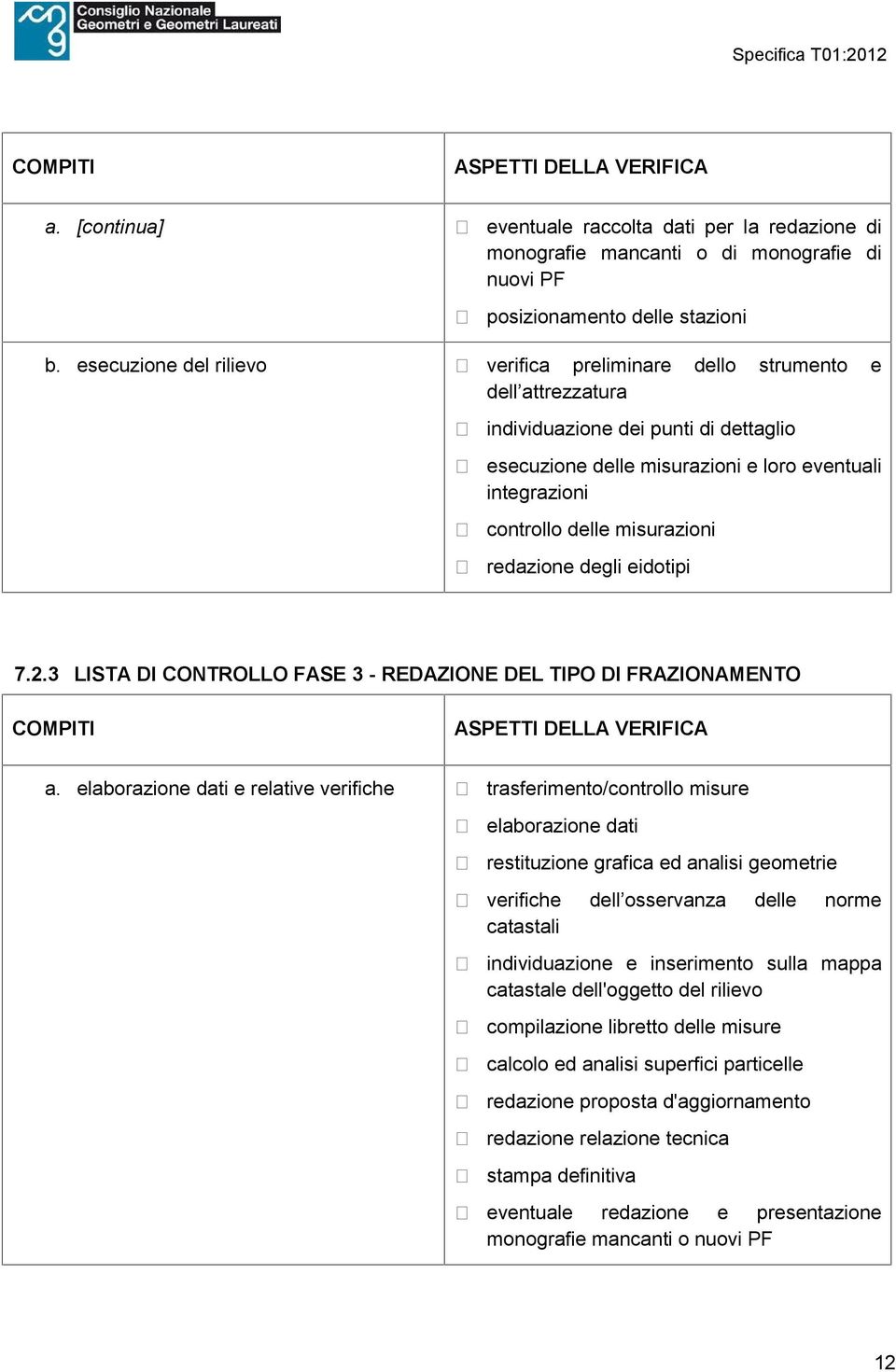 misurazioni redazione degli eidotipi 7.2.3 LISTA DI CONTROLLO FASE 3 - REDAZIONE DEL TIPO DI FRAZIONAMENTO COMPITI ASPETTI DELLA VERIFICA a.