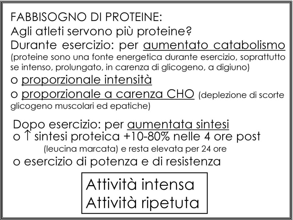 in carenza di glicogeno, a digiuno) o proporzionale intensità o proporzionale a carenza CHO (deplezione di scorte glicogeno muscolari