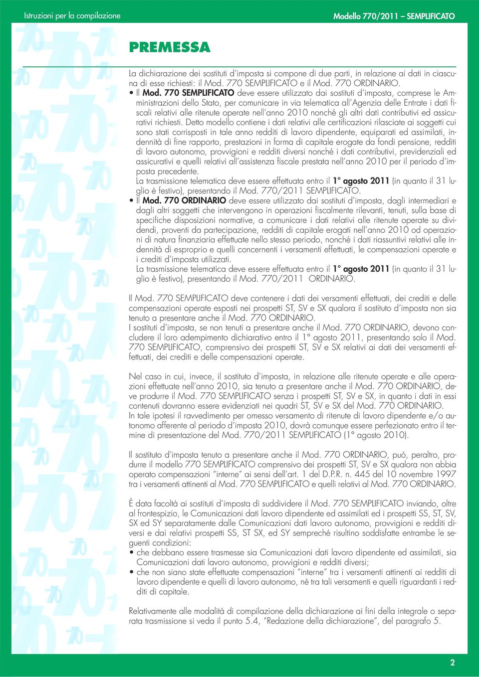 ritenute operate nell anno 2010 nonché gli altri dati contributivi ed assicurativi richiesti.