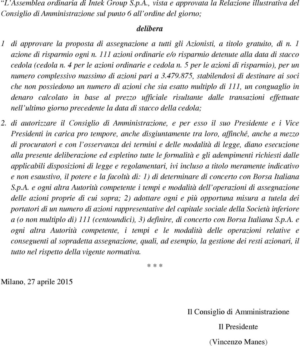 4 per le azioni ordinarie e cedola n. 5 per le azioni di risparmio), per un numero complessivo massimo di azioni pari a 3.479.