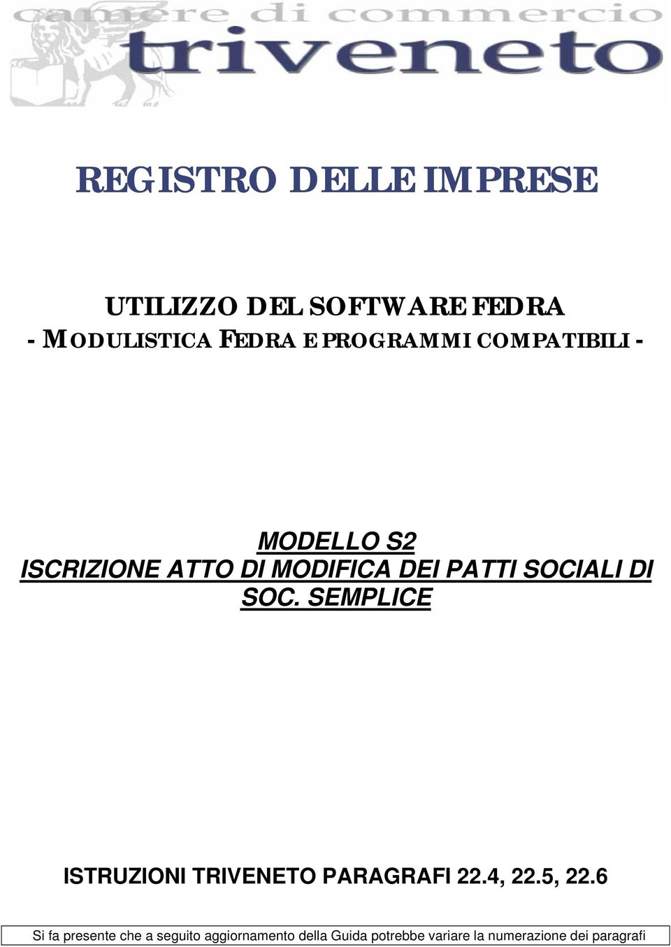 SOCIALI DI SOC. SEMPLICE ISTRUZIONI TRIVENETO PARAGRAFI 22.4, 22.5, 22.