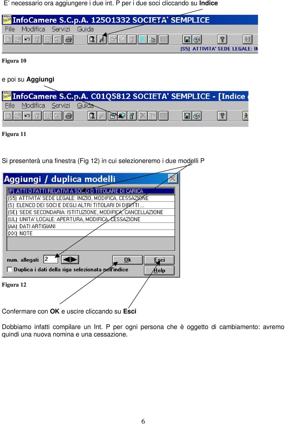 finestra (Fig 12) in cui selezioneremo i due modelli P Figura 12 Confermare con OK e uscire