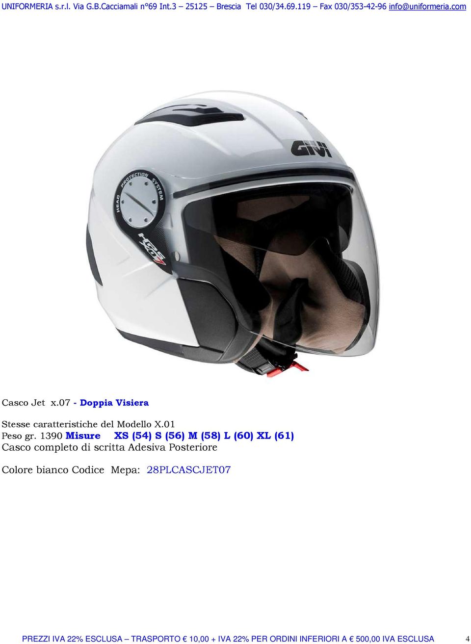 1390 Misure XS (54) S (56) M (58) L (60) XL (61) Casco completo di scritta