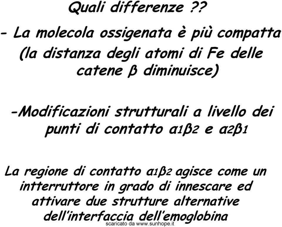 catene β diminuisce) -Modificazioni strutturali a livello dei punti di contatto α1β2