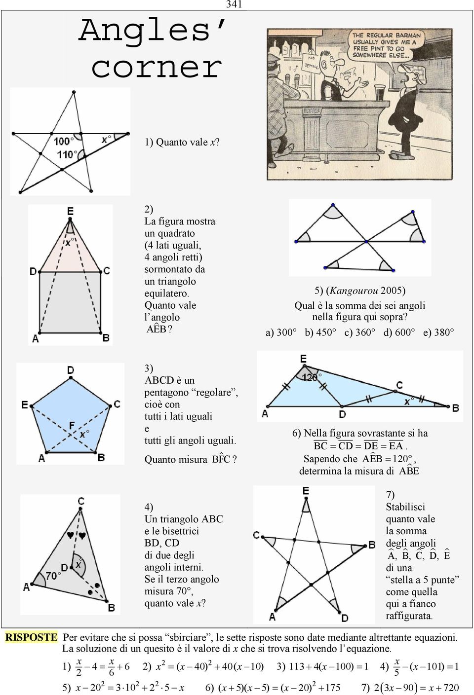 a) 300 b) 450 c) 360 d) 600 e) 380 3) ABCD è un pentagono regolare, cioè con tutti i lati uguali e tutti gli angoli uguali. Quanto misura BFC?