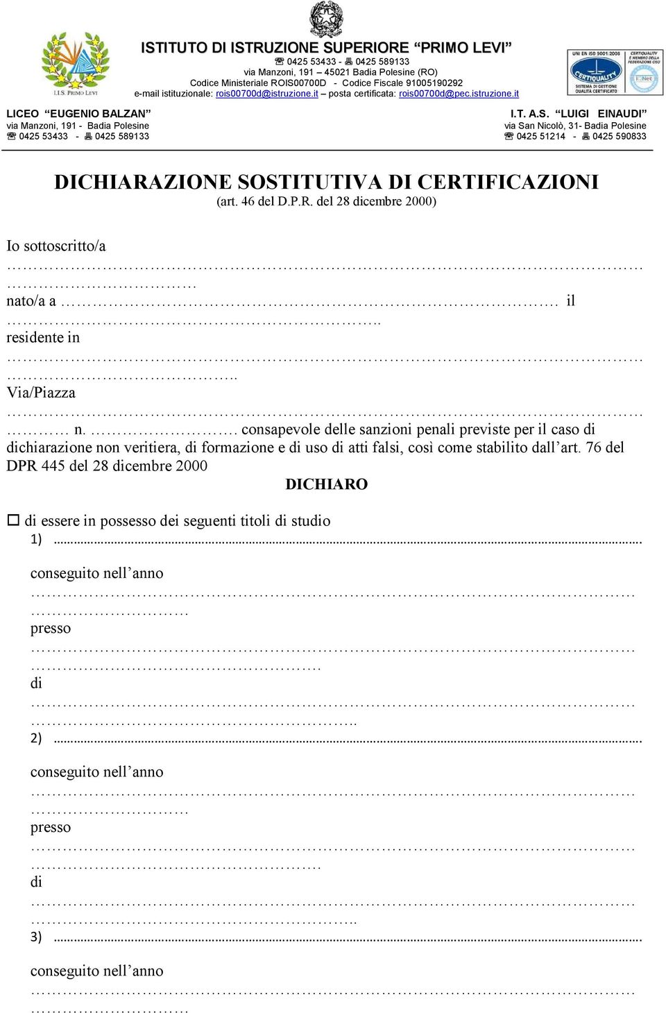 . consapevole delle sanzioni penali previste per il caso chiarazione non veritiera, formazione e